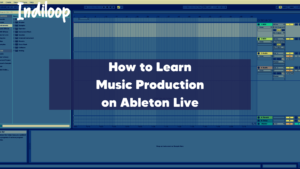 How to learn music production on Ableton Live