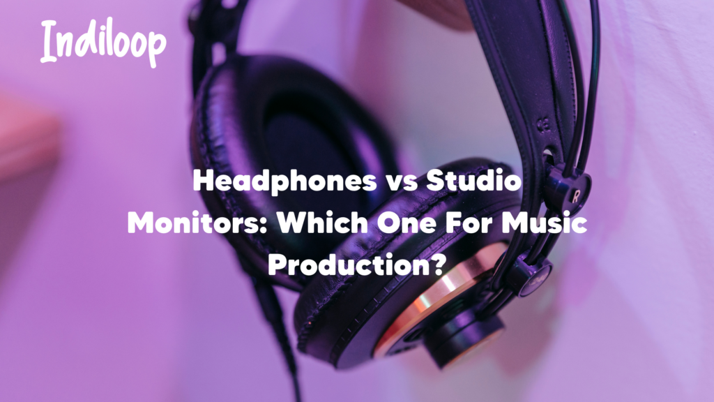 Headphones vs Studio Monitors: Which One For Music Production?